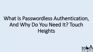 What Is Passwordless Authentication, And Why Do You Need It? Touch Heights
