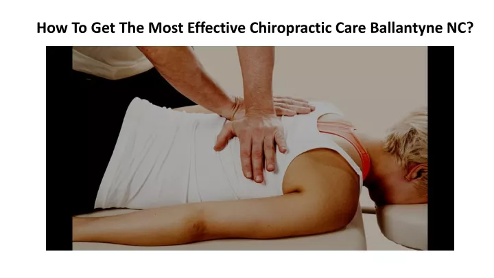 how to get the most effective chiropractic care