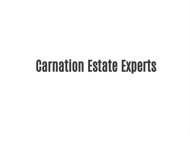 carnation estate experts