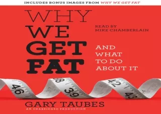 free ^read [pdf] Why We Get Fat: And What to Do About It