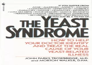 ‹download› [pdf] The Yeast Syndrome: How to Help Your Doctor Identify & Treat th