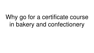 why go for a certificate course in bakery and confectionery