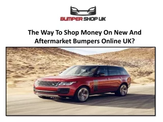 The Way To Shop Money On New And Aftermarket Bumpers Online UK
