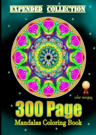 PDF/BOOK Expended collection 300 Page Mandalas Coloring Book: A New Mandela Colo