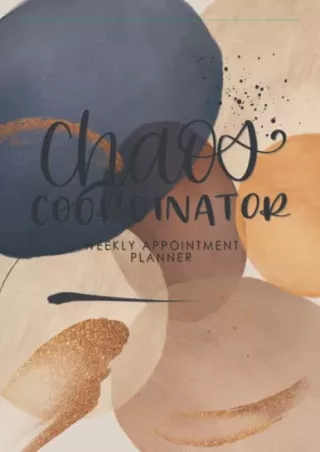 (PDF/DOWNLOAD) Chaos Coordinator: Weekly Appointment Planner: 52 Weeks Undated A