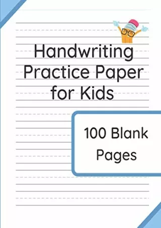 DOWNLOAD/PDF  Handwriting Practice Paper for Kids: 100 Blank Pages of Kindergart