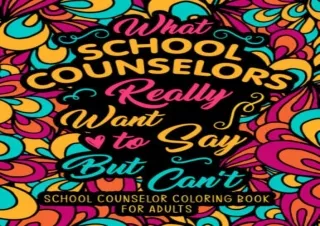 [DOWNLOAD PDF] School Counselor Coloring Book for Adults: An Adult, Snarky & Fun