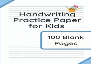 PDF Handwriting Practice Paper for Kids: 100 Blank Pages of Kindergarten Writing