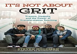 (PDF BOOK) It’s Not About Grit: Trauma, Inequity, and the Power of Transformativ