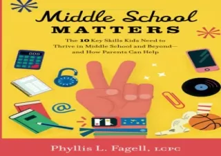 (PDF BOOK) Middle School Matters: The 10 Key Skills Kids Need to Thrive in Middl