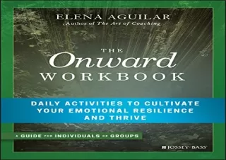 [READ PDF] The Onward Workbook: Daily Activities to Cultivate Your Emotional Res