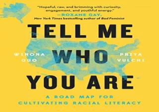 (PDF BOOK) Tell Me Who You Are: A Road Map for Cultivating Racial Literacy full