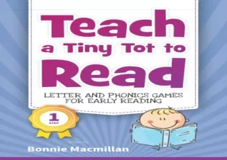 [DOWNLOAD PDF] Teach a Tiny Tot to Read: Letter and Phonics Games for Early Read