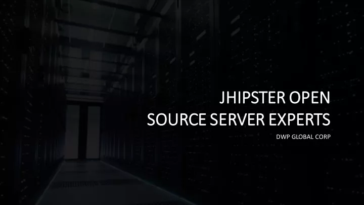 jhipster jhipsteropen server experts