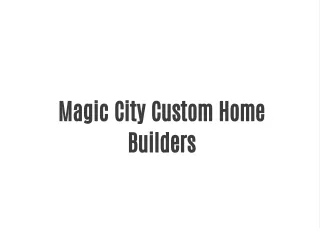 Magic City Custom Home Builders