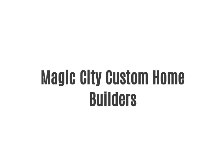 magic city custom home builders