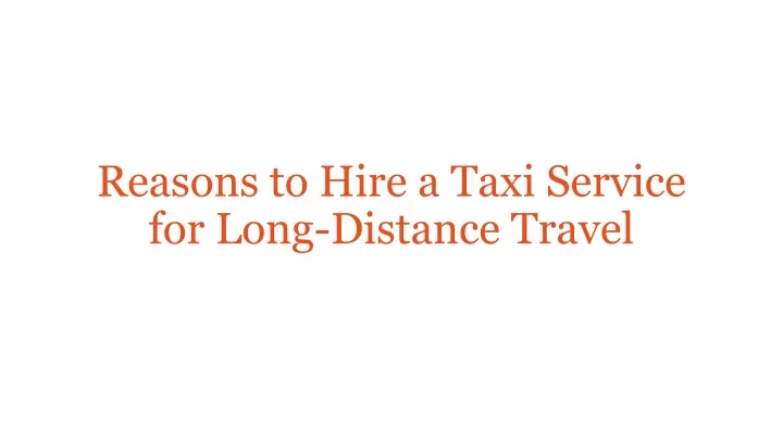 reasons to hire a taxi service for long distance