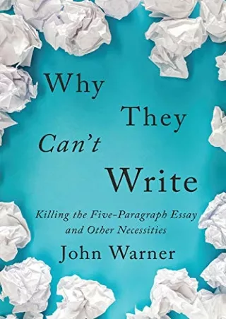free ^read [pdf] Why They Can't Write: Killing the Five-Paragraph Essay and