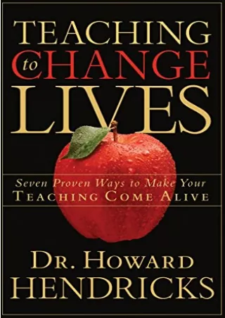 {PDF} DOWNLOAD Teaching to Change Lives: Seven Proven Ways to Make Your Tea