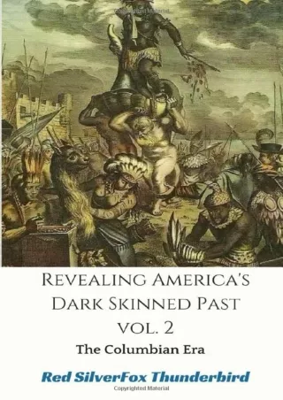 READ (EBOOK) Revealing America's Dark Skinned Past: The Columbian Era (Vol)