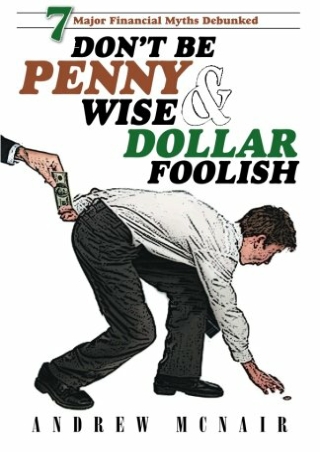 {EBOOK} DOWNLOAD Don't Be Penny Wise & Dollar Foolish: 7 Major Financial My