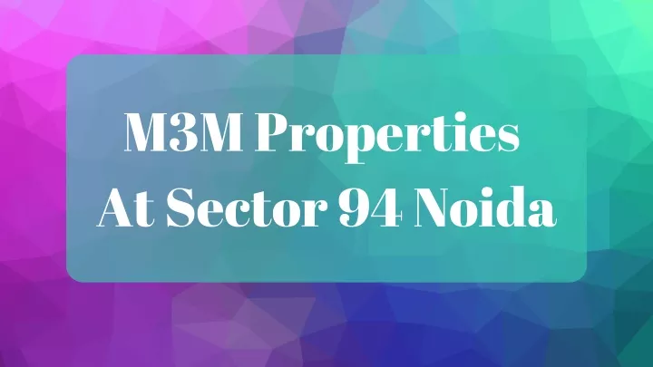 m3m properties at sector 94 noida