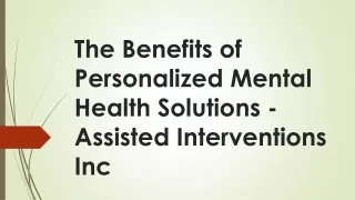 The Benefits of Personalized Mental Health Solutions - Assisted Interventions In