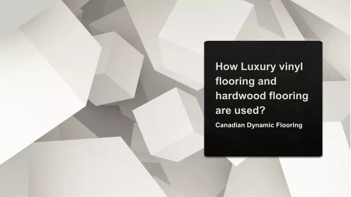 how luxury vinyl flooring and hardwood flooring are used