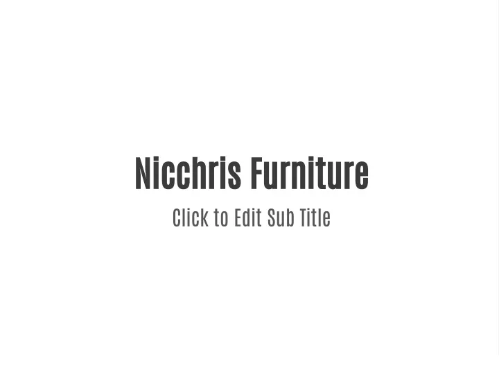 nicchris furniture click to edit sub title