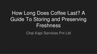 How Long Does Coffee Last? A Guide To Storing and Preserving Freshness