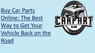Buy Car Parts Online; The Best Way to Get Your Vehicle Back on the Road