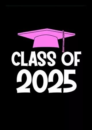 $PDF$/READ/DOWNLOAD Class of 2025: 6” x 9” Graduation Graduate Gifts Journal Not