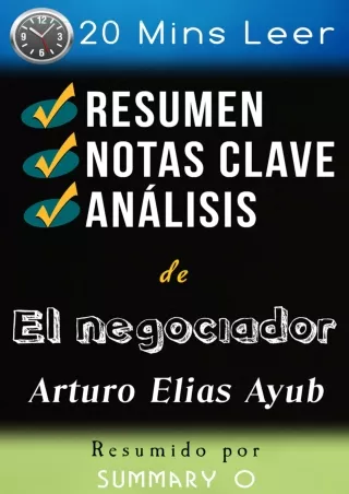 (PDF/DOWNLOAD) Resumen de El negociador de Arturo Elías Ayub: Puntos Principales