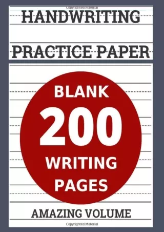 (PDF/DOWNLOAD) Handwriting Practice Paper: 200 Blank Writing Pages (Workbook Dot