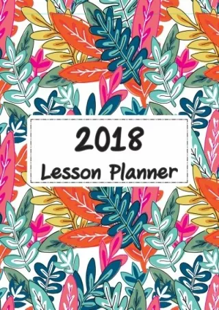 _PDF_ 2018 Lesson Planner: Family Homeschool Planner and Journal - Monthly and W