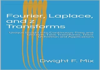 download Fourier, Laplace, and z Transforms: Unique Insight into Continuous-Time
