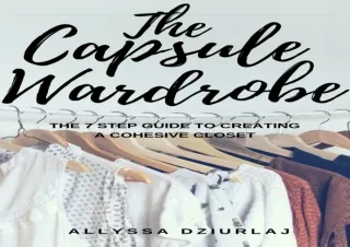 ^read [ebook] [pdf] The Capsule Wardrobe: The 7 Step Guide To Creating a Cohesiv
