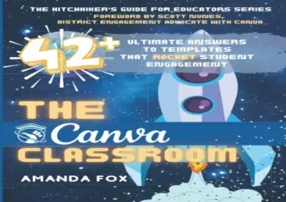 (PDF BOOK) The Canva Classroom: 42 Ultimate Answers to Templates that Rocket Stu