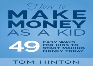 download How to Make Money as a Kid: 49 Easy Ways for Kids to Start Making Money