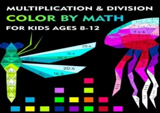 PDF Color by math, multiplication and division for kids ages 8-12: workbook to l