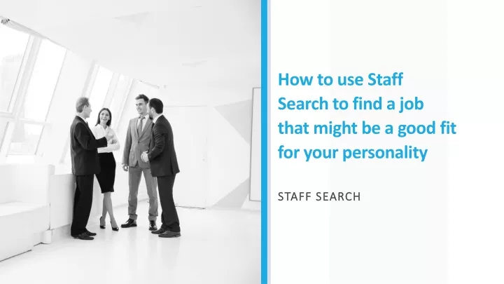 how to use staff search to find a job that might be a good fit for your personality