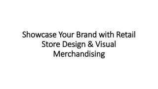 Showcase Your Brand with Retail Store Design & Visual Merchandising