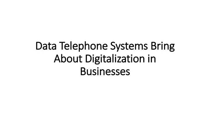 data telephone systems bring about digitalization in businesses