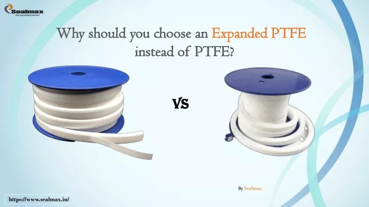 why should you choose an expanded ptfe instead