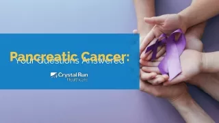 Pancreatic Cancer: Your Questions Answered