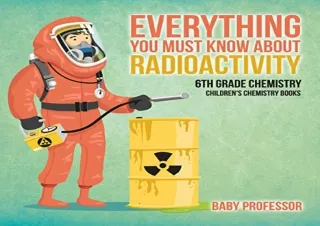 get [pdf] ‹download› Everything You Must Know about Radioactivity 6th Grade Chem