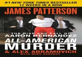 ‹download› [pdf] All-American Murder: The Rise and Fall of Aaron Hernandez, the