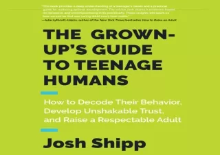 Download The Grown-Up's Guide to Teenage Humans: How to Decode Their Behavior, D