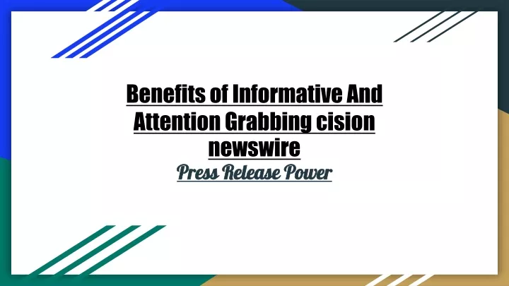 benefits of informative and attention grabbing cision newswire