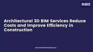 Architectural 3D BIM Services Reduce Costs and Improve Efficiency in Construction